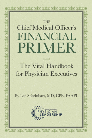 The Chief Medical Officer’s Financial Primer: The Vital Handbook for Physician Executives