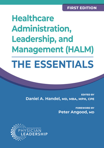Healthcare Administration, Leadership, and Management (HALM): The Essentials, First Edition