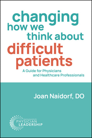 Changing How We Think about Difficult Patients: A Guide for Physicians and Healthcare Professionals