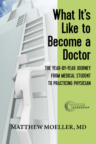 What It's Like to Become a Doctor: A Year-by-Year Journey from Medical Student to Practicing Physician