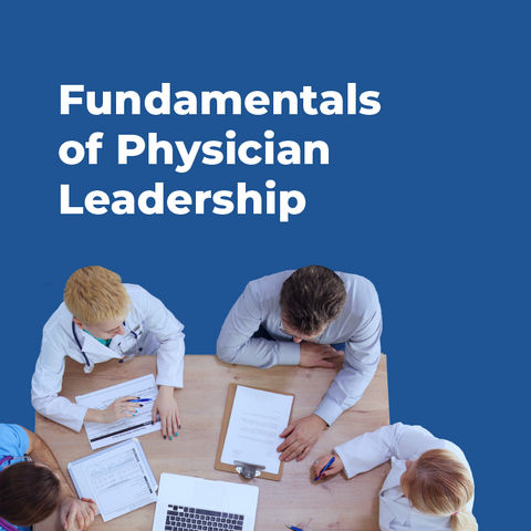Fundamentals Of Physician Leadership Series