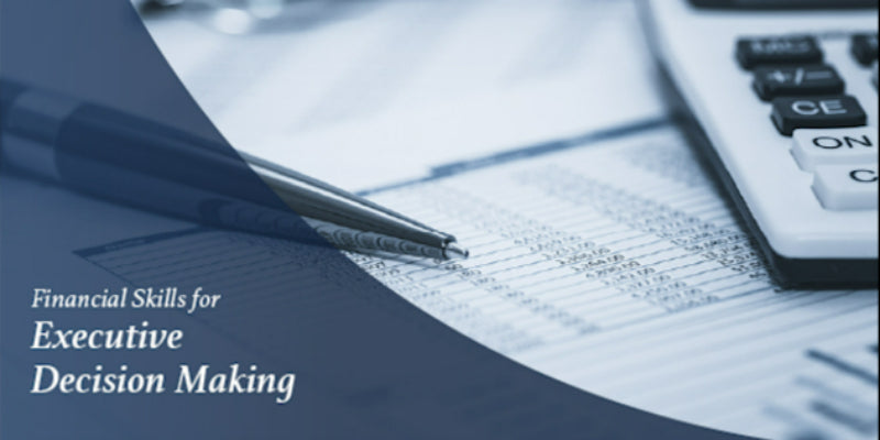 Financial Skills for Executive Decision Making