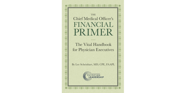The Chief Medical Officer’s Financial Primer: The Vital Handbook for Physician Executives