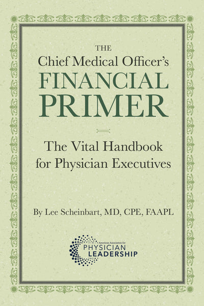 The Chief Medical Officer’s Financial Primer: The Vital Handbook for Physician Executives