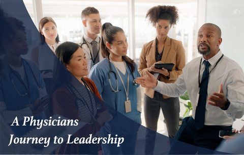 A Physicians Journey to Leadership