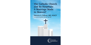 The Catholic Church and Its Hospitals: A Marriage Made in Heaven?