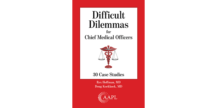 Difficult Dilemmas for Chief Medical Officers: 30 Case Studies