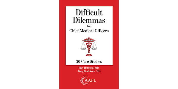 Difficult Dilemmas for Chief Medical Officers: 30 Case Studies