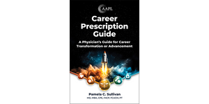 Career Prescription Guide: A Physician's Guide for Career Transformation or Advancement