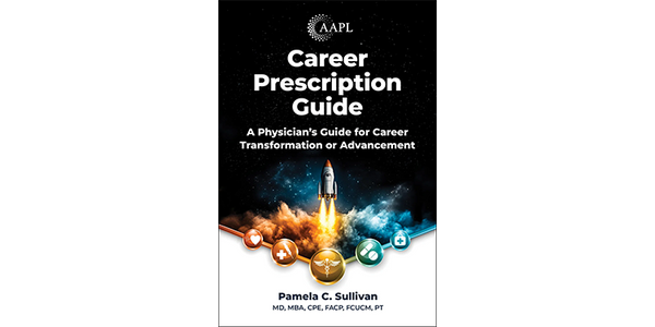 Career Prescription Guide: A Physician's Guide for Career Transformation or Advancement