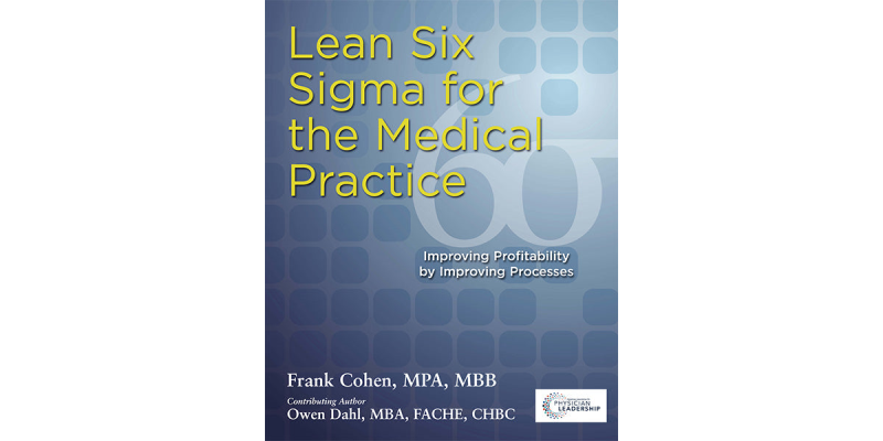 Lean Six Sigma for the Medical Practice Improving Profitability by Improving Processes