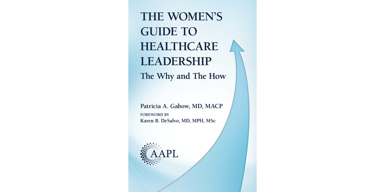 The Women’s Guide to Healthcare Leadership: The Why and The How