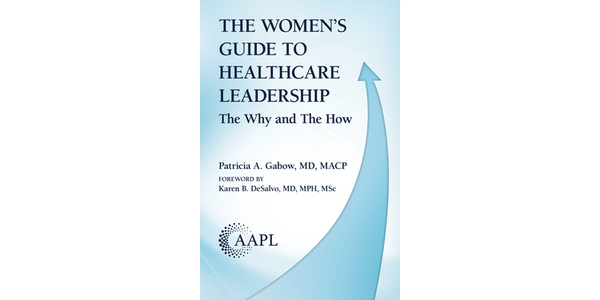 The Women’s Guide to Healthcare Leadership: The Why and The How