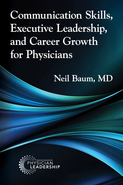 Communication Skills, Executive Leadership, and Career Growth for Physicians