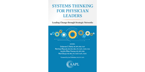 Systems Thinking for Physician Leaders: Leading Change Through Strategic Networks
