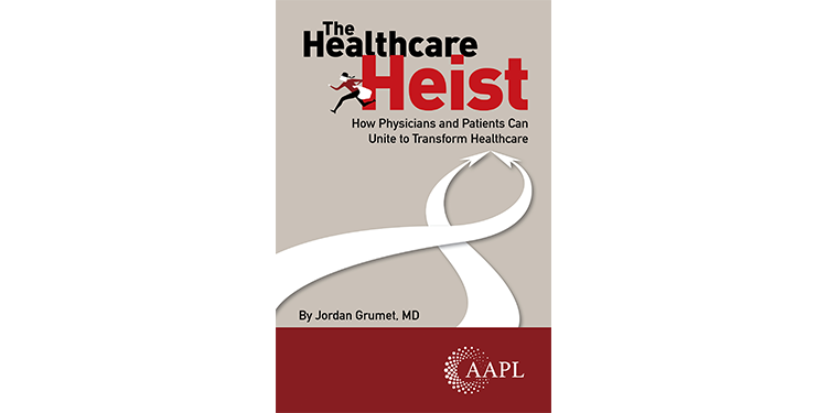 The Healthcare Heist: How Physicians and Patients Can Unite to Transform Healthcare