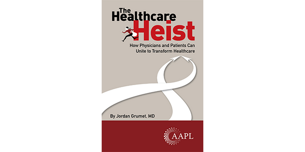 The Healthcare Heist: How Physicians and Patients Can Unite to Transform Healthcare