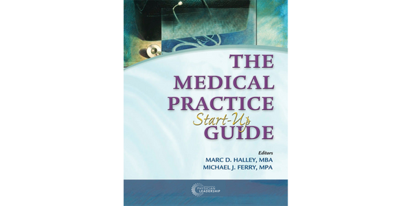 The Medical Practice Start-Up Guide