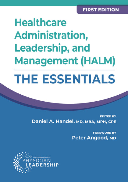 Healthcare Administration, Leadership, and Management (HALM): The Essentials, First Edition