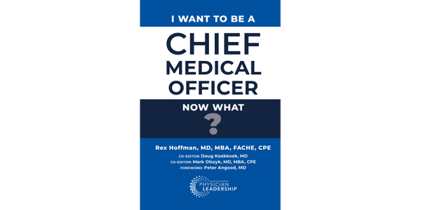 I Want to Be a Chief Medical Officer: Now What?