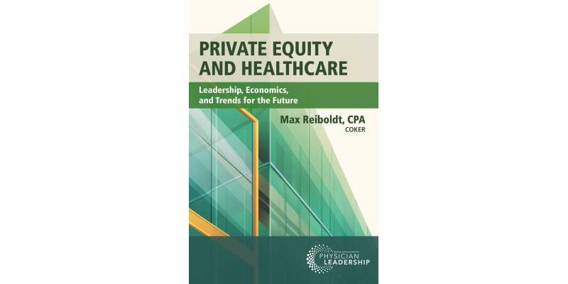 Private Equity and Healthcare: Leadership, Economics, and Trends for the Future