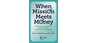 When Mission Meets Money: Financial Guidance for Medical Nonprofit Leaders