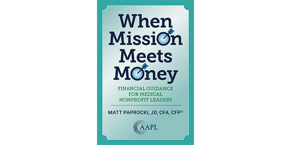 When Mission Meets Money: Financial Guidance for Medical Nonprofit Leaders