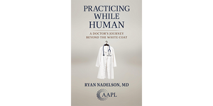 Practicing While Human: A Doctor’s Journey Beyond the White Coat