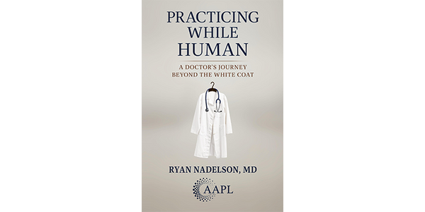 Practicing While Human: A Doctor’s Journey Beyond the White Coat