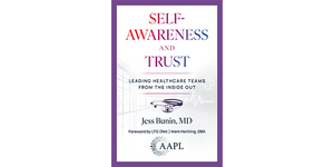 Self-Awareness and Trust: Leading Healthcare Teams from the Inside Out