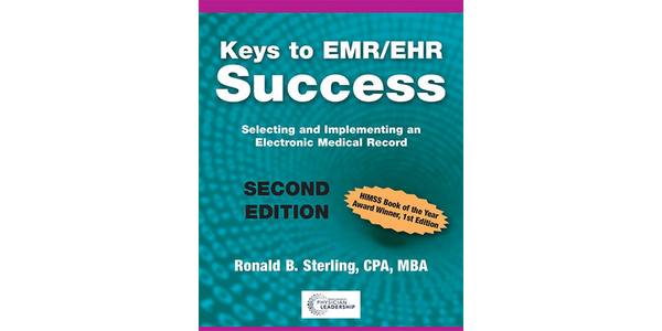 Keys to EMR/EHR Success Selecting and Implementing an Electronic Medical Record, 2nd Edition