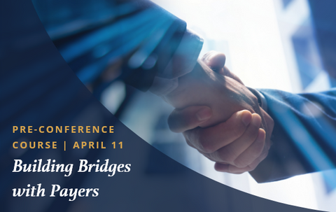 2024 Annual Leadership Conference Pre Course: Building Bridges with Payers