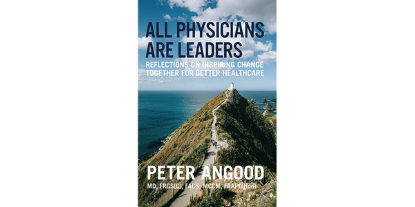 All Physicians are Leaders: Reflections on Inspiring Change Together for Better Healthcare