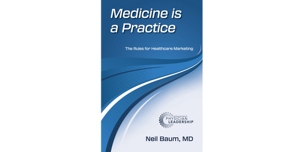 Medicine is a Practice: The Rules for Healthcare Marketing