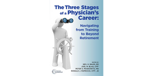 The Three Stages of a Physician's Career: Navigating from Training to Beyond Retirement