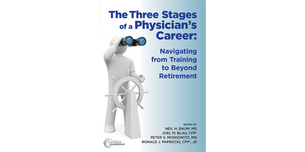 The Three Stages of a Physician's Career: Navigating from Training to Beyond Retirement