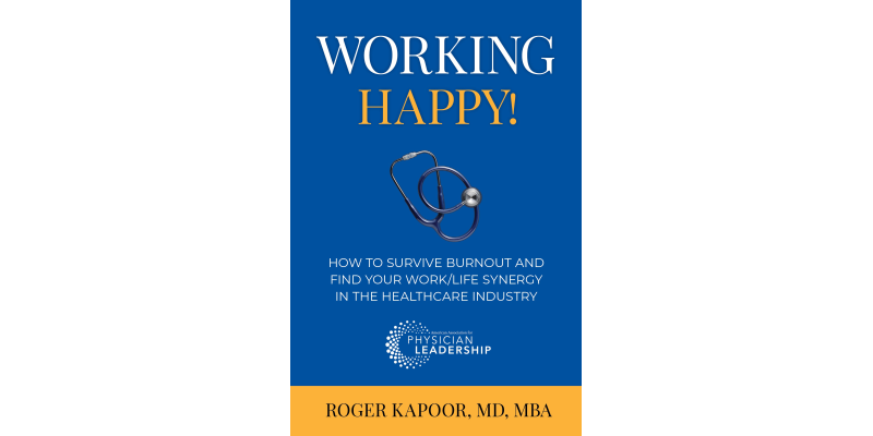 Working Happy! How to Survive Burnout and Find Your Work/Life Synergy in the Healthcare Industry