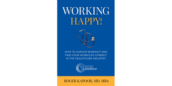 Working Happy! How to Survive Burnout and Find Your Work/Life Synergy in the Healthcare Industry