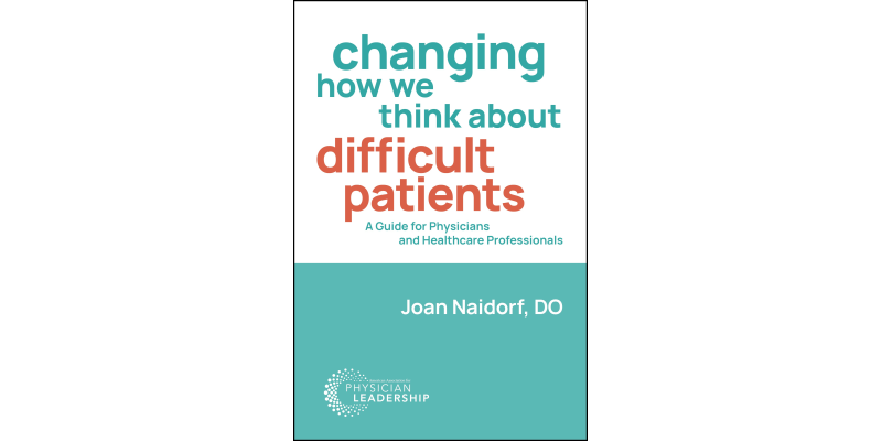 Changing How We Think about Difficult Patients: A Guide for Physicians and Healthcare Professionals