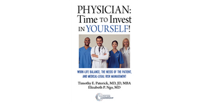 Physician – Time to Invest in Yourself: Work-Life Balance, the Needs of the Patient, and Medical-Legal Risk Management
