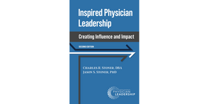 Inspired Physician Leadership: Creating Influence and Impact, 2nd Edition