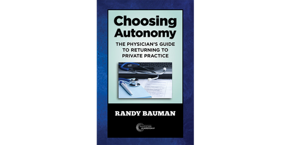 Choosing Autonomy: The Physician's Guide to Returning to Private Practice