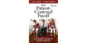 The Patient-Centered Payoff: Driving Practice Growth Through Image, Culture and Patient Experience