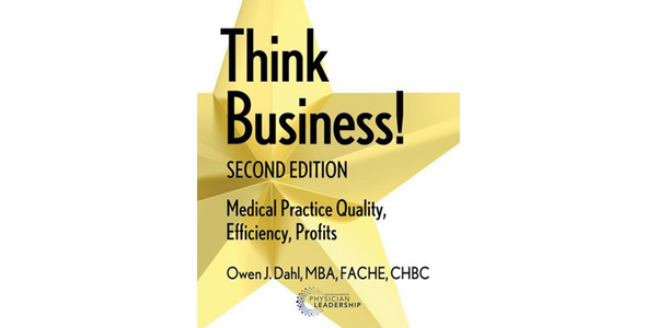Think Business! Medical Practice Quality, Efficiency, Profits 2nd Edition