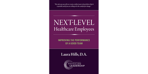Next-Level Healthcare Employees: Improving the Performance of a Good Team