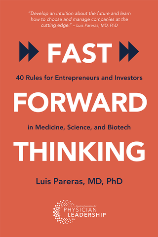 Fast Forward Thinking: 40 Rules for Entrepreneurs and Investors in Medical, Science, and Biotech