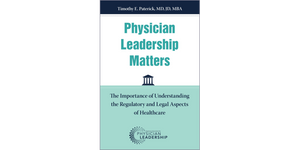 Physician Leadership Matters: The Importance of Understanding the Regulatory and Legal Aspects of Healthcare