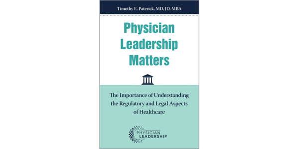 Physician Leadership Matters: The Importance of Understanding the Regulatory and Legal Aspects of Healthcare
