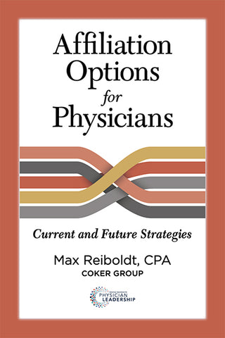 Affiliation Options for Physicians: Current and Future Strategies