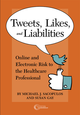 Tweets, Likes, and Liabilities: Online and Electronic Risk to the Healthcare Professional